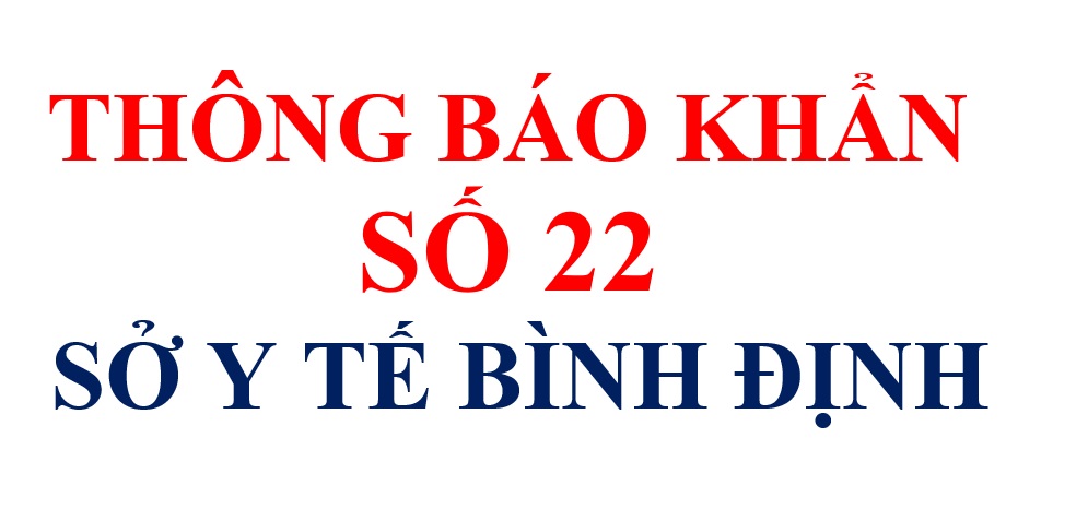 Thông báo khẩn số 22 về việc tìm người có liên quan với các điểm nguy cơ trên địa bàn tỉnh Bình Định