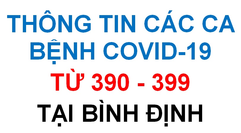 Thông tin các ca bệnh COVID-19 từ 390 - 399 tại Bình Định