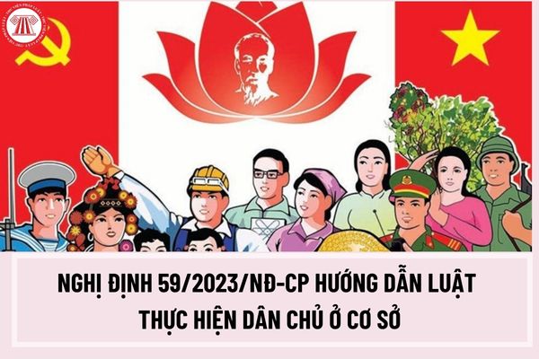 Phổ biến pháp luật: Nghị định số 59/2023/NĐ-CP quy định chi tiết một số điều của Luật Thực hiện dân chủ ở cơ sở