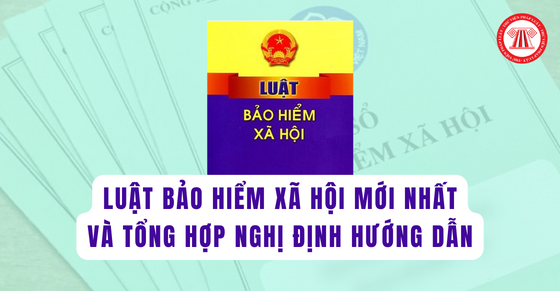 Luật Bảo hiểm xã hội mới nhất